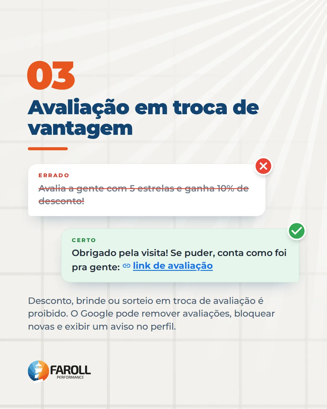 Atalho 03, avaliação em troca de vantagem. Errado: desconto em troca de 5 estrelas. Certo: pedir uma opinião sincera com o link de avaliação. Desconto, brinde ou sorteio em troca de avaliação é proibido.